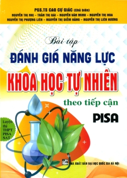 BÀI TẬP ĐÁNH GIÁ NĂNG LỰC KHOA HỌC TỰ NHIÊN THEO TIẾP CẬN PISA (LUYỆN THI THPT - PISA - SAT...)